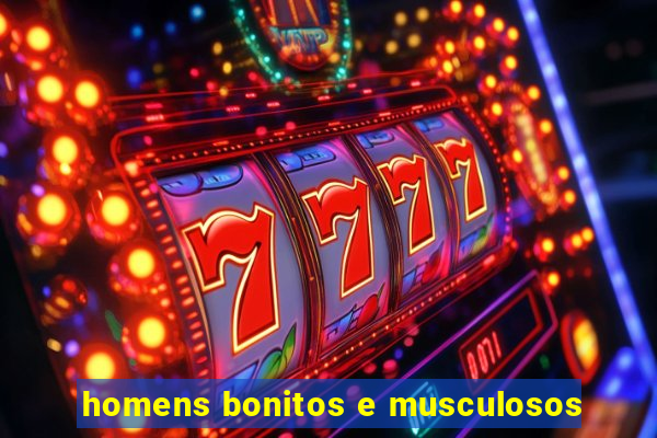 homens bonitos e musculosos